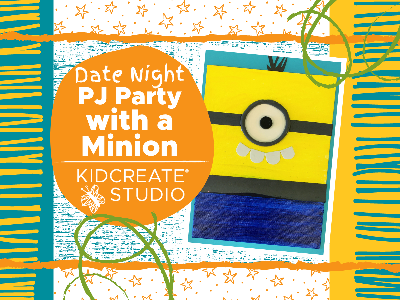 Date Night- PJ Party with a Minion (4-9Y)